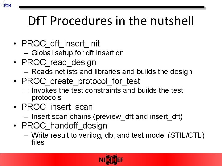 Df. T Procedures in the nutshell • PROC_dft_insert_init – Global setup for dft insertion