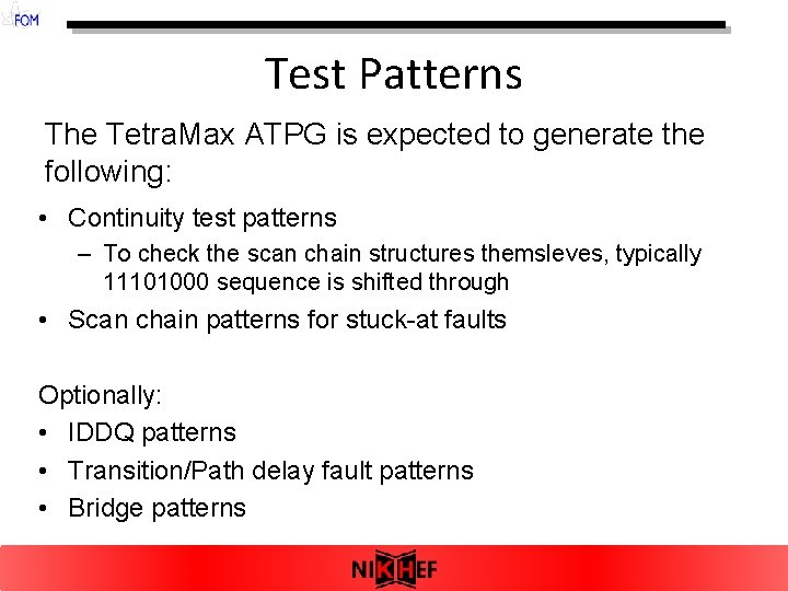 Test Patterns The Tetra. Max ATPG is expected to generate the following: • Continuity