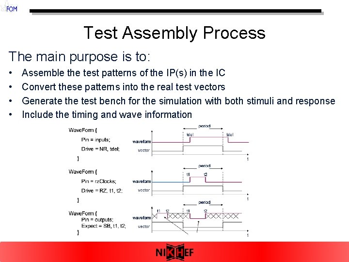 Test Assembly Process The main purpose is to: • • Assemble the test patterns