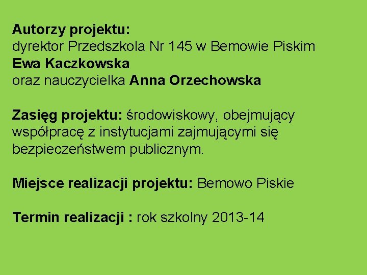 Autorzy projektu: dyrektor Przedszkola Nr 145 w Bemowie Piskim Ewa Kaczkowska oraz nauczycielka Anna