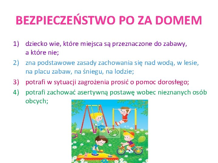 BEZPIECZEŃSTWO PO ZA DOMEM 1) dziecko wie, które miejsca są przeznaczone do zabawy, a