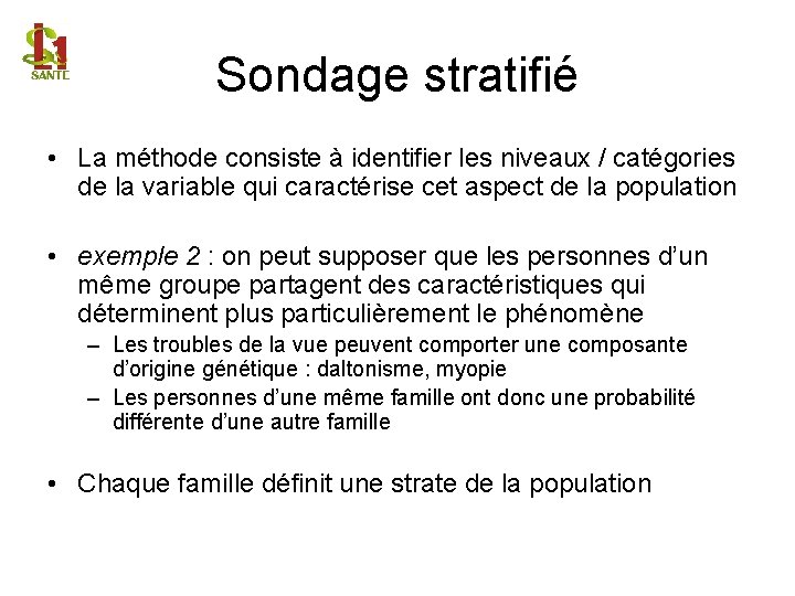 Sondage stratifié • La méthode consiste à identifier les niveaux / catégories de la