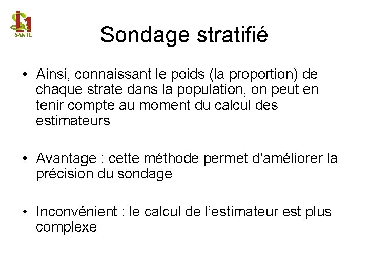 Sondage stratifié • Ainsi, connaissant le poids (la proportion) de chaque strate dans la