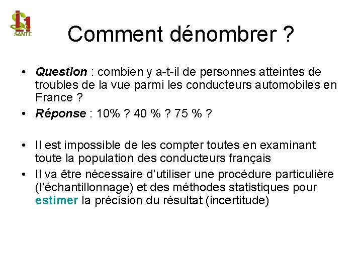 Comment dénombrer ? • Question : combien y a-t-il de personnes atteintes de troubles