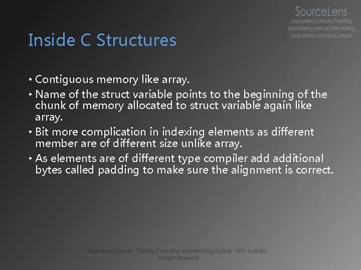 Inside C Structures • Contiguous memory like array. • Name of the struct variable