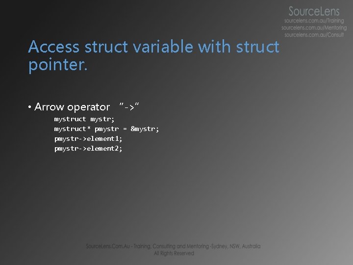 Access struct variable with struct pointer. • Arrow operator “->” mystruct mystr; mystruct* pmystr