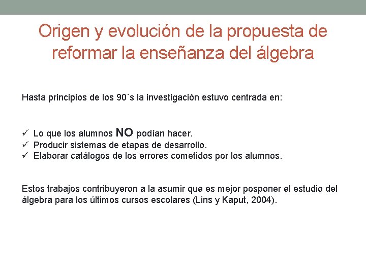 Origen y evolución de la propuesta de reformar la enseñanza del álgebra Hasta principios