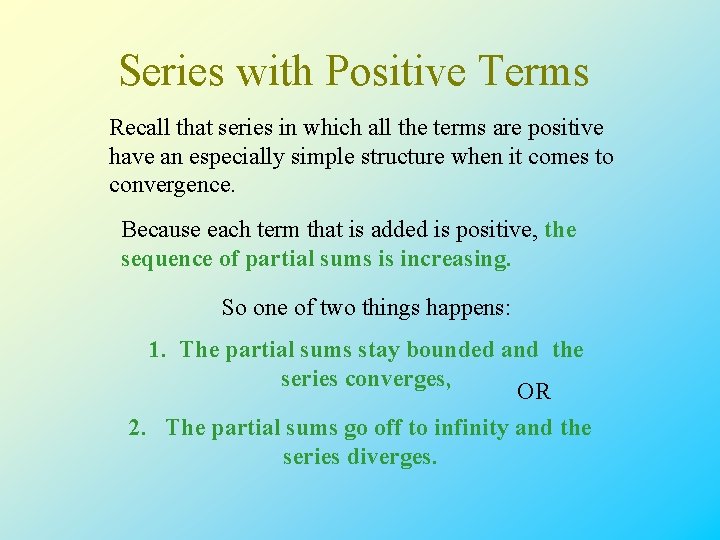 Series with Positive Terms Recall that series in which all the terms are positive Series with Positive Terms Recall that series in which all the terms are positive