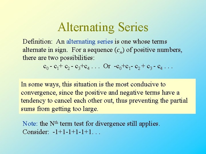 Alternating Series Definition: An alternating series is one whose terms alternate in sign. For