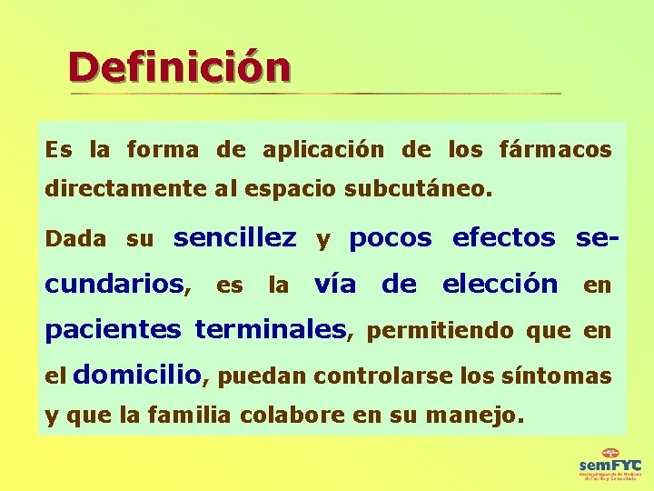 Definición Es la forma de aplicación de los fármacos directamente al espacio subcutáneo. Dada