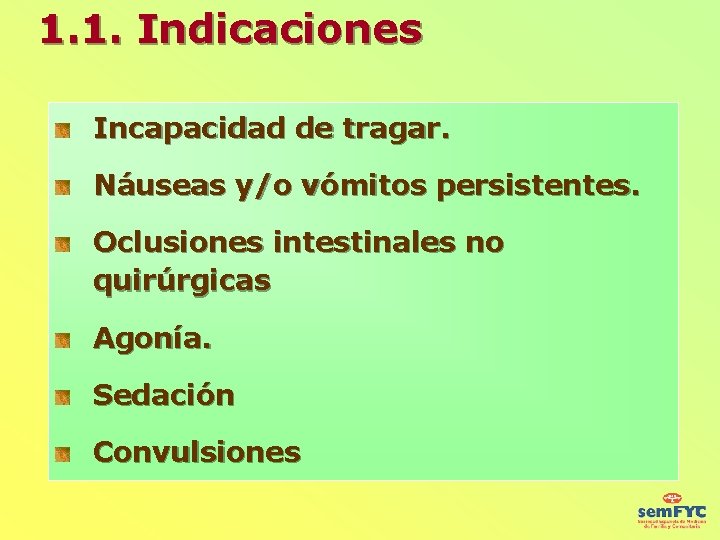 1. 1. Indicaciones Incapacidad de tragar. Náuseas y/o vómitos persistentes. Oclusiones intestinales no quirúrgicas
