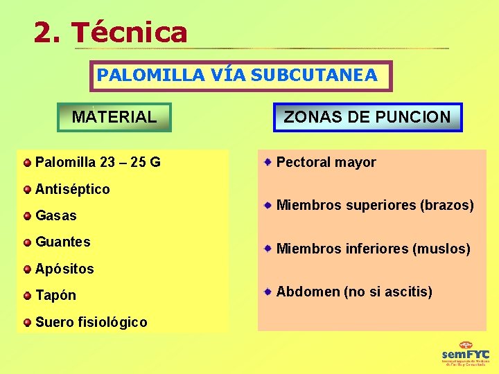 2. Técnica PALOMILLA VÍA SUBCUTANEA MATERIAL Palomilla 23 – 25 G ZONAS DE PUNCION
