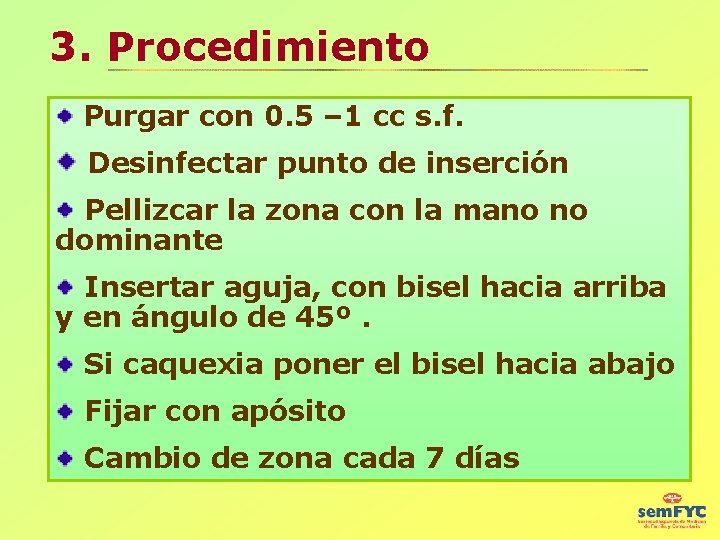 3. Procedimiento Purgar con 0. 5 – 1 cc s. f. Desinfectar punto de