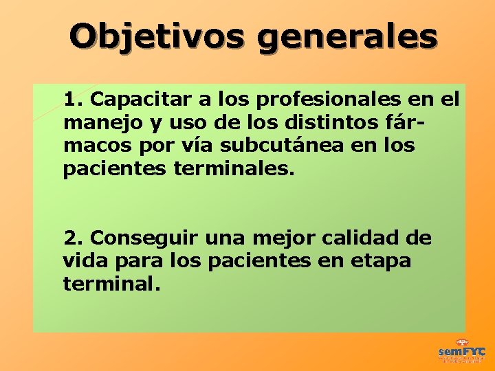 Objetivos generales 1. Capacitar a los profesionales en el manejo y uso de los