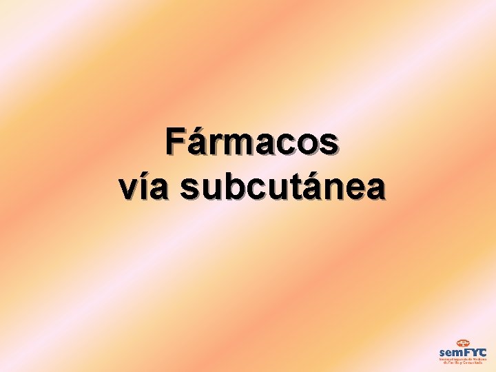 Fármacos vía subcutánea 