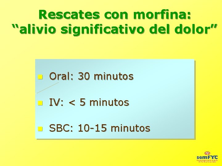 Rescates con morfina: “alivio significativo del dolor” Oral: 30 minutos IV: < 5 minutos