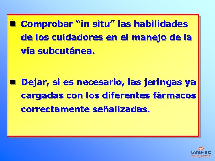  Comprobar “in situ” las habilidades de los cuidadores en el manejo de la