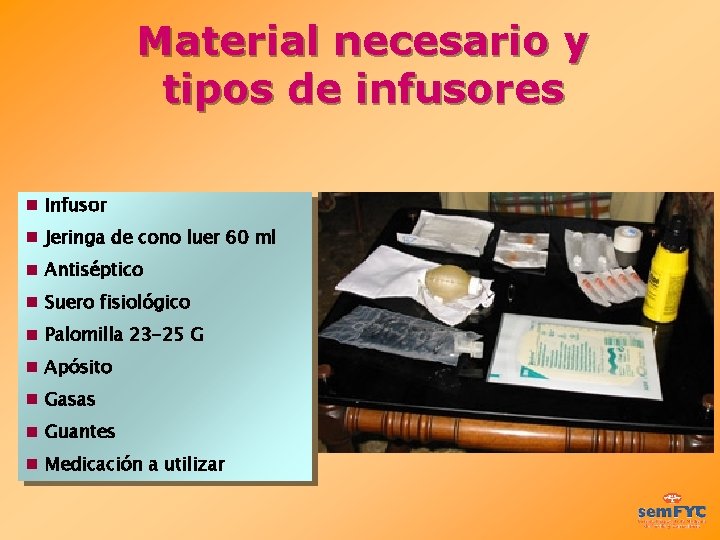 Material necesario y tipos de infusores Infusor Jeringa de cono luer 60 ml Antiséptico