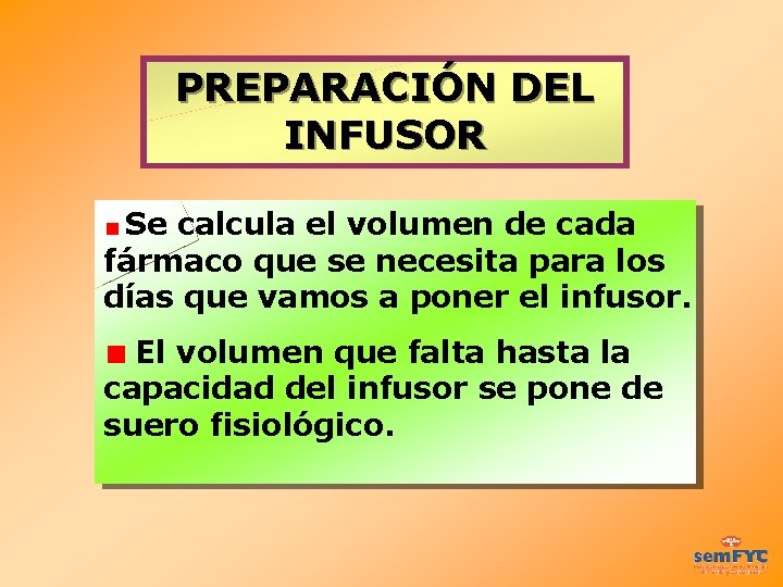 PREPARACIÓN DEL INFUSOR Se calcula el volumen de cada fármaco que se necesita para