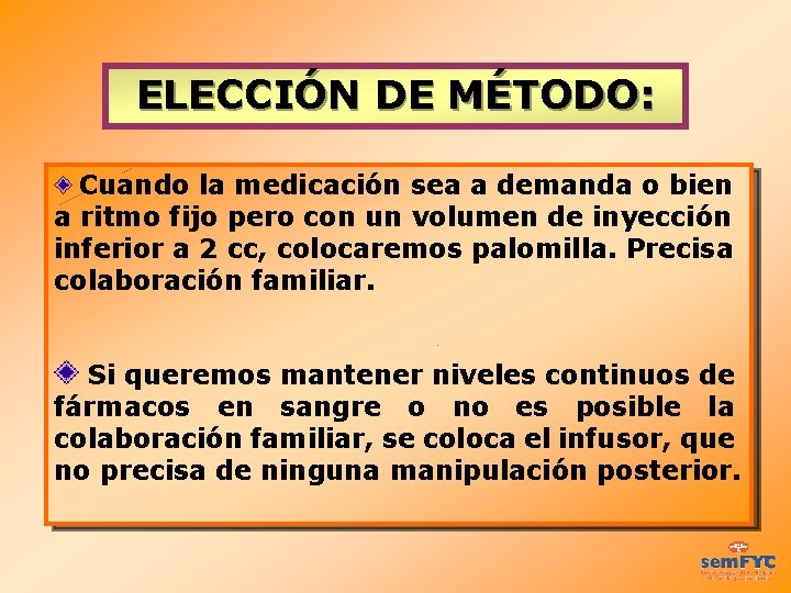 ELECCIÓN DE MÉTODO: Cuando la medicación sea a demanda o bien a ritmo fijo