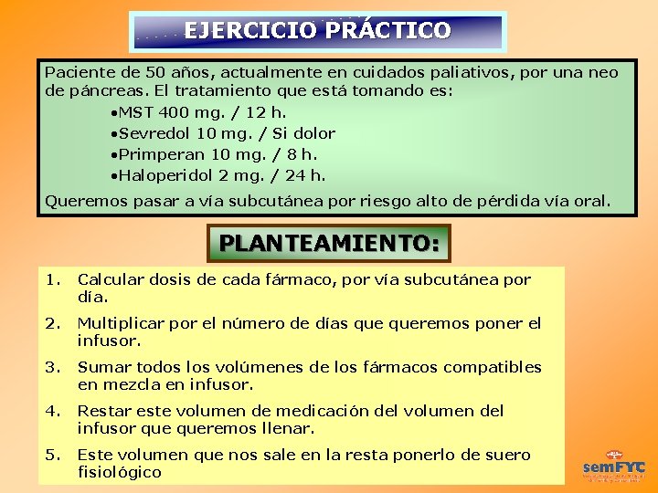 EJERCICIO PRÁCTICO Paciente de 50 años, actualmente en cuidados paliativos, por una neo de