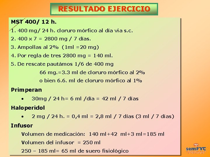 RESULTADO EJERCICIO MST 400/ 12 h. 1. 400 mg/ 24 h. cloruro mórfico al