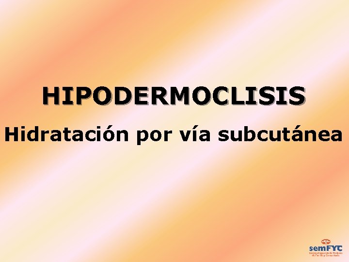 HIPODERMOCLISIS Hidratación por vía subcutánea 