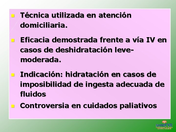  Técnica utilizada en atención domiciliaria. Eficacia demostrada frente a vía IV en casos
