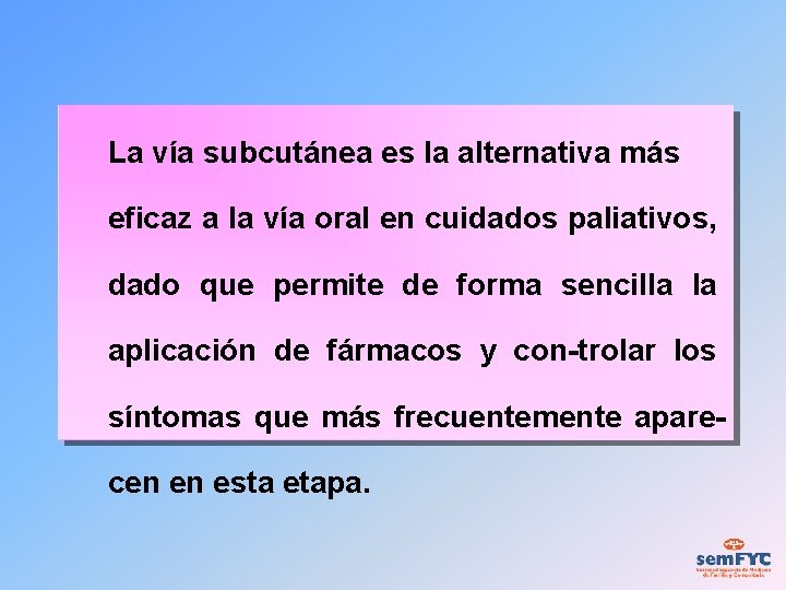 La vía subcutánea es la alternativa más eficaz a la vía oral en cuidados
