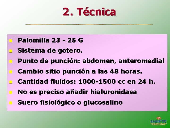 2. Técnica Palomilla 23 - 25 G Sistema de gotero. Punto de punción: abdomen,