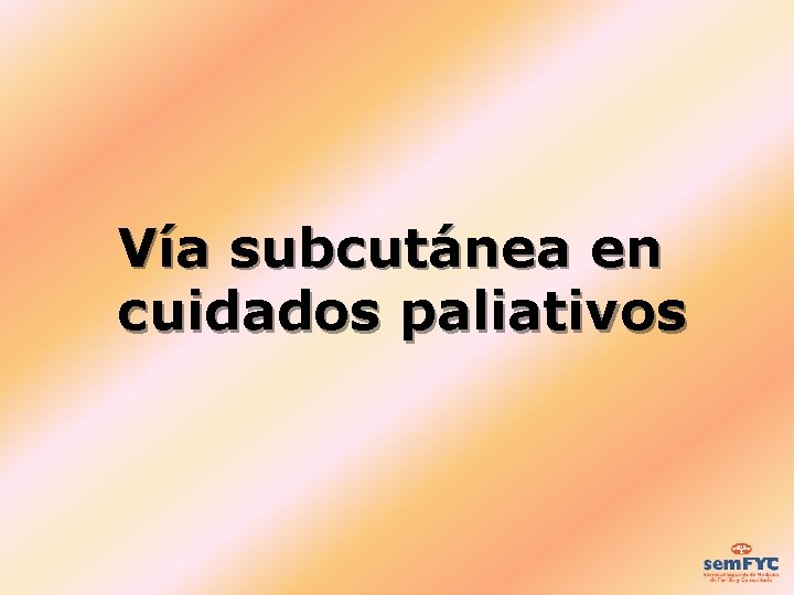 Vía subcutánea en cuidados paliativos 