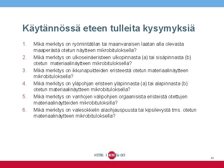 Käytännössä eteen tulleita kysymyksiä 1. 2. 3. 4. 5. 6. Mikä merkitys on ryömintätilan