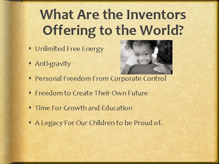 What Are the Inventors Offering to the World? Unlimited Free Energy Anti-gravity Personal Freedom