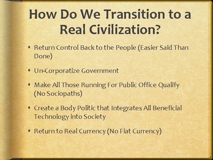 How Do We Transition to a Real Civilization? Return Control Back to the People