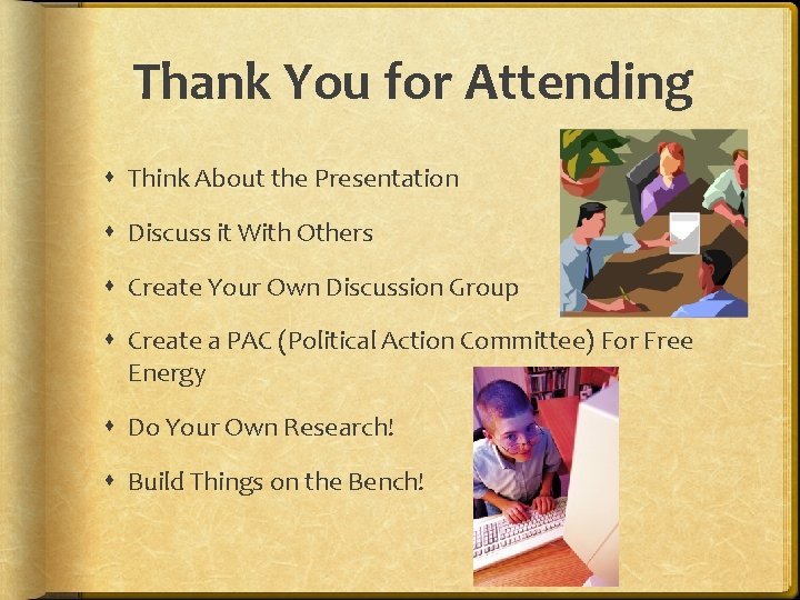 Thank You for Attending Think About the Presentation Discuss it With Others Create Your