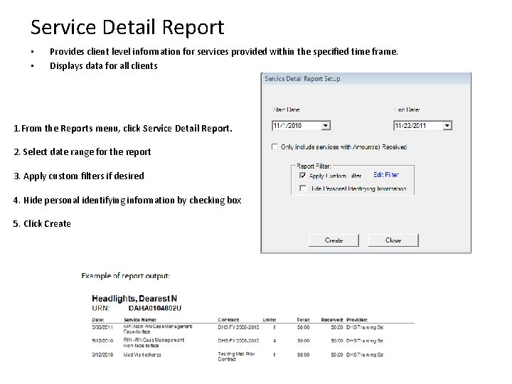Service Detail Report • • Provides client level information for services provided within the