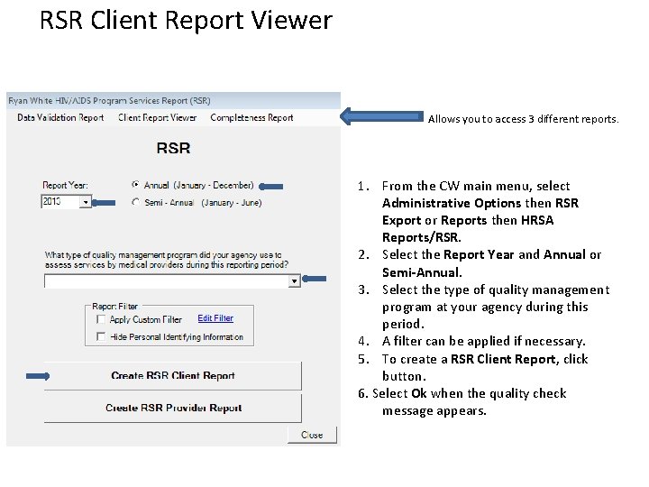 RSR Client Report Viewer Allows you to access 3 different reports. 1. From the