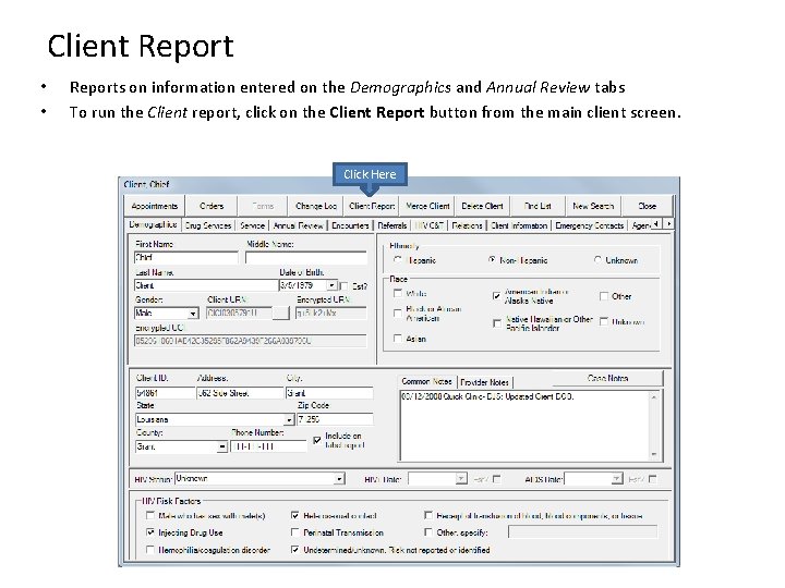 Client Report • • Reports on information entered on the Demographics and Annual Review