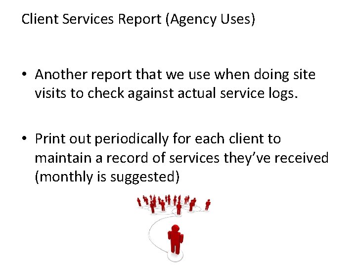 Client Services Report (Agency Uses) • Another report that we use when doing site
