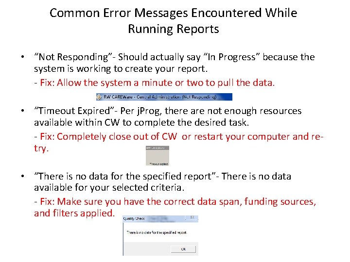 Common Error Messages Encountered While Running Reports • “Not Responding”- Should actually say “In