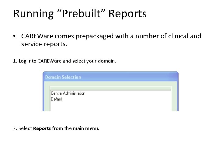 Running “Prebuilt” Reports • CAREWare comes prepackaged with a number of clinical and service