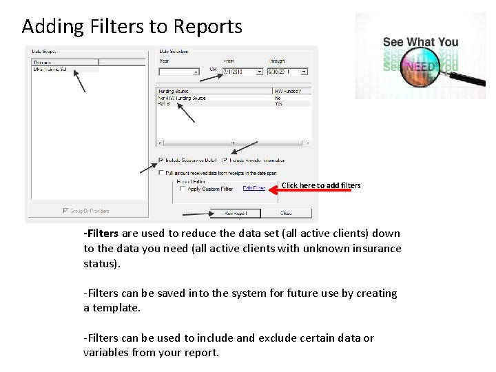 Adding Filters to Reports Click here to add filters -Filters are used to reduce