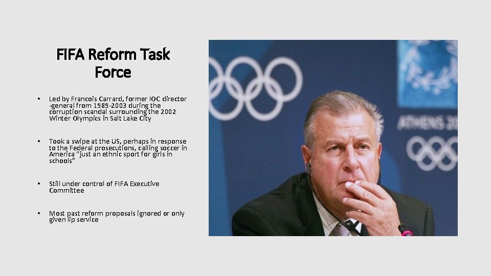 FIFA Reform Task Force • Led by Francois Carrard, former IOC director -general from