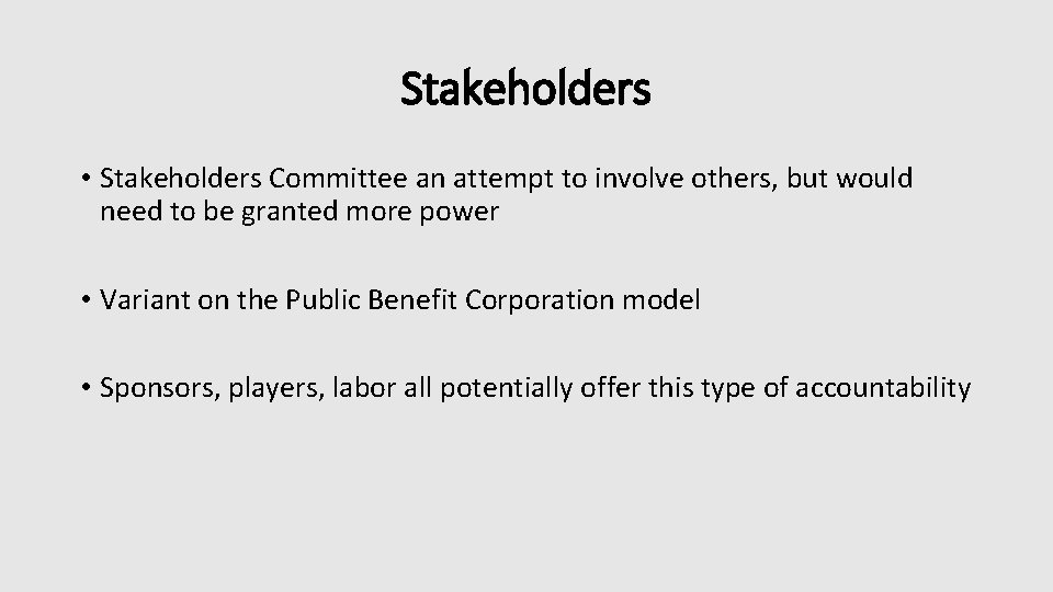 Stakeholders • Stakeholders Committee an attempt to involve others, but would need to be