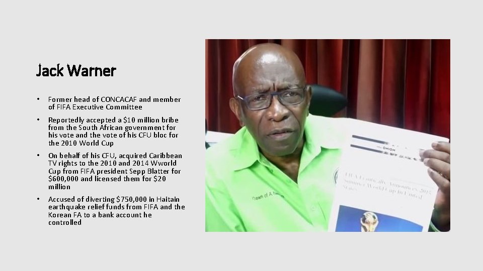 Jack Warner • Former head of CONCACAF and member of FIFA Executive Committee •