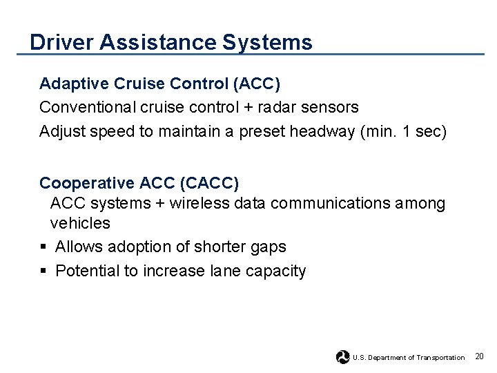 Driver Assistance Systems Adaptive Cruise Control (ACC) Conventional cruise control + radar sensors Adjust