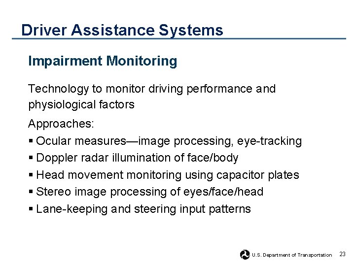 Driver Assistance Systems Impairment Monitoring Technology to monitor driving performance and physiological factors Approaches: