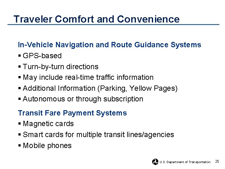 Traveler Comfort and Convenience In-Vehicle Navigation and Route Guidance Systems § GPS-based § Turn-by-turn