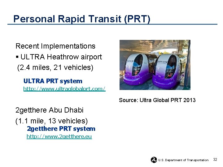Personal Rapid Transit (PRT) Recent Implementations § ULTRA Heathrow airport (2. 4 miles, 21