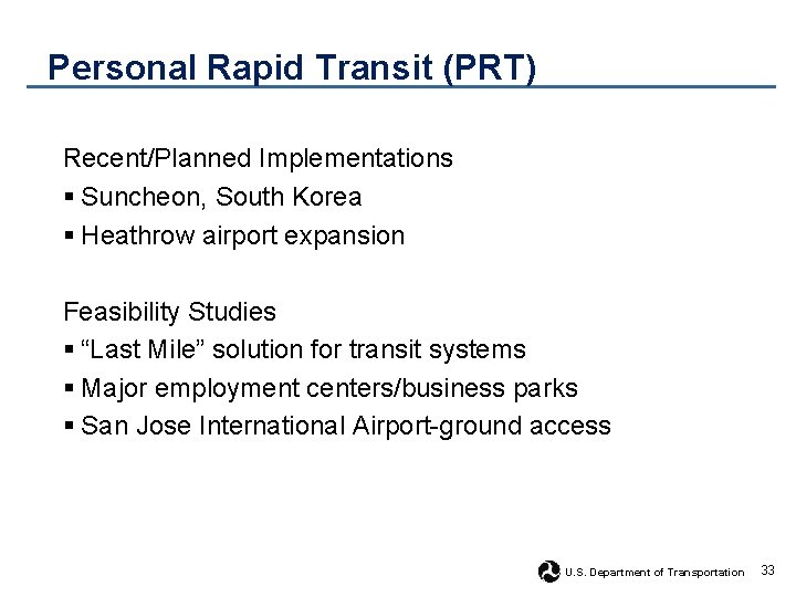 Personal Rapid Transit (PRT) Recent/Planned Implementations § Suncheon, South Korea § Heathrow airport expansion